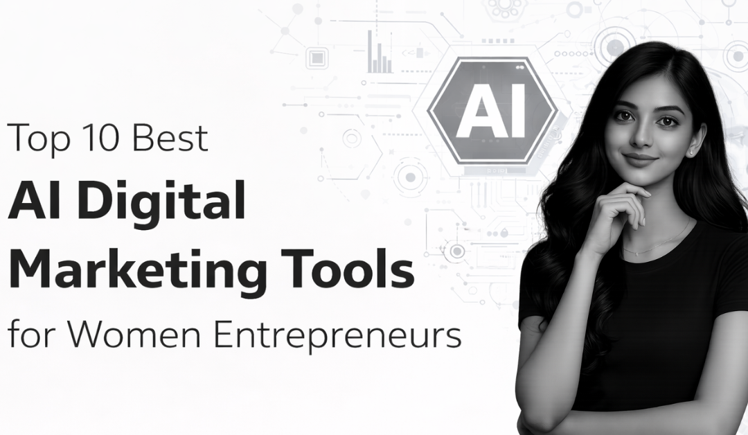 Top 10 Best AI Digital Marketing Tools for Women Entrepreneurs